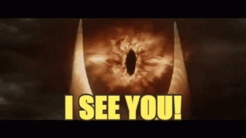 eye-of-sauron-i-see-you.gif